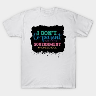 I don't Co-Parent with the Government T-Shirt